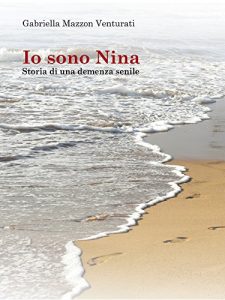 Baixar Io sono Nina –  Storia di una demenza senile pdf, epub, eBook