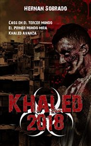 Baixar Khaled 2018: Caos en el Tercer Mundo. El Primer Mundo mira. Khaled avanza. (Spanish Edition) pdf, epub, eBook
