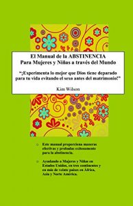 Baixar Manual de la Abstinencia: Experimenta lo mejor de Dios para tu vida evitando el sexo antes del matrimonio. (Spanish Edition) pdf, epub, eBook