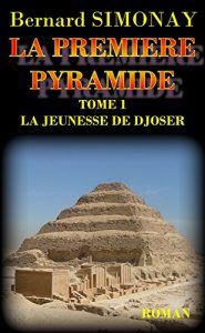Baixar LA PREMIERE PYRAMIDE: La jeunesse de Djoser (French Edition) pdf, epub, eBook