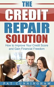 Baixar The Credit Repair Solution: How to Improve Your Credit Score and Gain Financial Freedom (English Edition) pdf, epub, eBook