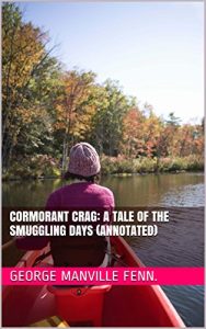 Baixar Cormorant Crag: A Tale of the Smuggling Days (Annotated) (English Edition) pdf, epub, eBook