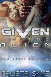 Baixar Given to the Alien: Science Fiction BBW/Alien Romance (English Edition) pdf, epub, eBook