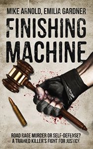 Baixar Finishing Machine: Was it Road Rage Murder or Self-Defense? A Trained Killer’s Fight for Justice (True Crime Defense Attorney Case Files Book 1) (English Edition) pdf, epub, eBook