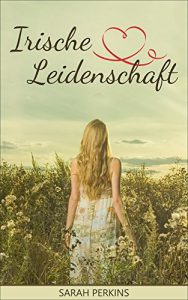 Baixar Irische Leidenschaft (Irland Liebesromane deutsch, Irland Romane deutsch, Irische Liebesromane, Irische Romane 1) (German Edition) pdf, epub, eBook