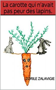 Baixar La carotte qui n’avait pas peur des lapins. (French Edition) pdf, epub, eBook