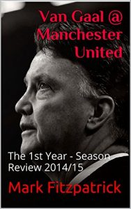 Baixar Van Gaal @ Manchester United: The 1st Year – Season Review 2014/15 (English Edition) pdf, epub, eBook