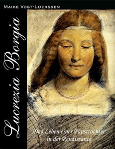 Baixar Lucrezia Borgia: Das Leben einer Papsttochter in der Renaissance (German Edition) pdf, epub, eBook