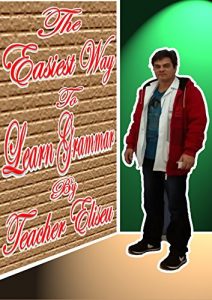 Baixar The Easiest Way To Learn Grammar By Teacher Eliseu: The Fifteen Most Used Grammar Tenses (English Edition) pdf, epub, eBook