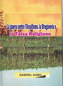 Baixar La guerra contro l’Occultismo, la Stregoneria e la Falsa Religione (Italian Edition) pdf, epub, eBook