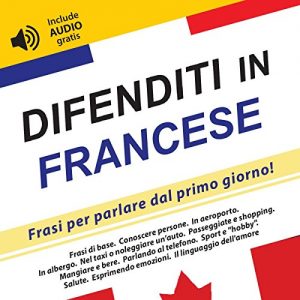 Baixar Difenditi in Francese: Frasi per parlare dal primo giorno! (include audio gratis) (Italian Edition) pdf, epub, eBook