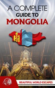 Baixar A Complete Guide to Mongolia (English Edition) pdf, epub, eBook