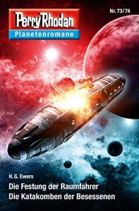 Baixar Planetenroman 73 + 74: Die Festung der Raumfahrer / Die Katakomben der Besessenen: Zwei abgeschlossene Romane aus dem Perry Rhodan Universum (Perry Rhodan-Planetenroman 49) (German Edition) pdf, epub, eBook