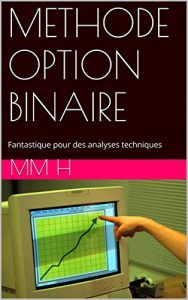Baixar METHODE OPTION BINAIRE: Fantastique pour des analyses techniques (French Edition) pdf, epub, eBook