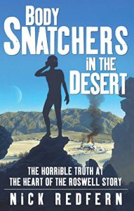 Baixar Body Snatchers in the Desert: The Horrible Truth at the Heart of the Roswell Story (English Edition) pdf, epub, eBook