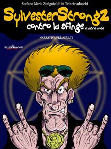 Baixar Sylvester Strongz contro la Sfinge e altre cose: I RACCONTI DELL’EQUIVOCO pdf, epub, eBook