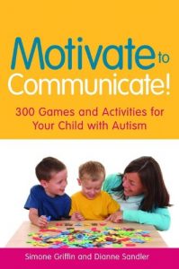 Baixar Motivate to Communicate!: 300 Games and Activities for Your Child with Autism pdf, epub, eBook