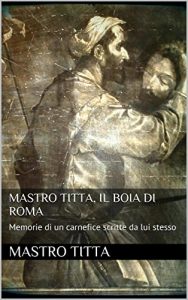 Baixar Mastro Titta: il boia di Roma pdf, epub, eBook