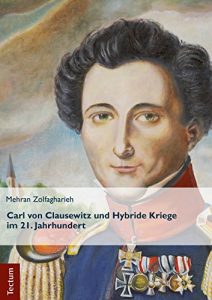 Baixar Carl von Clausewitz und Hybride Kriege im 21. Jahrhundert: Das Beispiel der Iranischen Revolutionsgarden (German Edition) pdf, epub, eBook