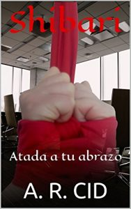 Baixar Shibari: Atada a tu abrazo (Spanish Edition) pdf, epub, eBook