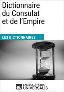 Baixar Dictionnaire du Consulat et de l’Empire: (Les Dictionnaires d’Universalis) (French Edition) pdf, epub, eBook