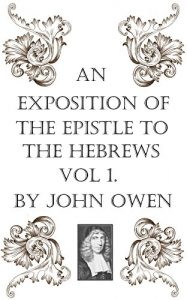 Baixar An Exposition of the Epistle to the Hebrews Vol. I (English Edition) pdf, epub, eBook