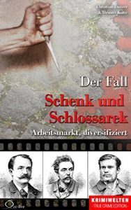 Baixar Der Fall Schenk und Schlossarek: Arbeitsmarkt, diversifiziert (Krimiwelten – True Crime Edition) (German Edition) pdf, epub, eBook