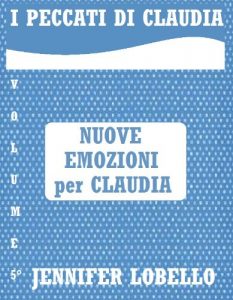 Baixar NUOVE EMOZIONI PER CLAUDIA (I PECCATI DI CLAUDIA Vol. 5) (Italian Edition) pdf, epub, eBook