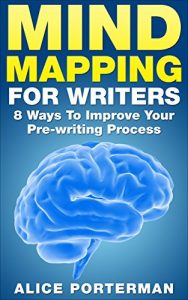 Baixar Mind Mapping for Writers: 8 Ways To Improve Your Pre-writing Process (Mind Mapping, Mind Mapping for Kids, Mind Mapping for Writers) (English Edition) pdf, epub, eBook