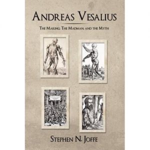 Baixar Andreas Vesalius The Making, The Madman, and the Myth (English Edition) pdf, epub, eBook