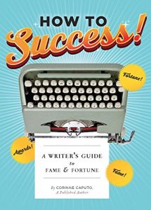 Baixar How to Success!: A Writer’s Guide to Fame and Fortune pdf, epub, eBook