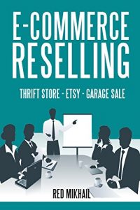 Baixar ECOMMERCE RESELLING (3 in 1 bundle): THRIFT STORE RESELLING – ETSY CRAFT – GARAGE SALE ONLINE (English Edition) pdf, epub, eBook
