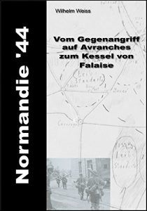 Baixar Normandie ’44 – Vom Gegenangriff auf Avranches zum Kessel von Falaise (German Edition) pdf, epub, eBook