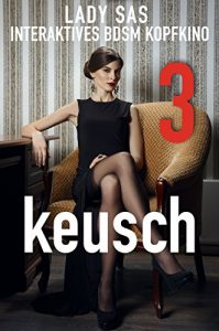 Baixar Interaktives BDSM Kopfkino: Session 3: keusch (Interaktives BDSM Kopfkino Session) (German Edition) pdf, epub, eBook