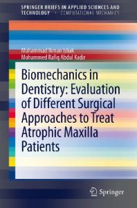 Baixar Biomechanics in Dentistry: Evaluation of Different Surgical Approaches to Treat Atrophic Maxilla Patients (SpringerBriefs in Applied Sciences and Technology) pdf, epub, eBook