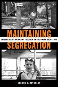 Baixar Maintaining Segregation: Children and Racial Instruction in the South, 1920-1955 (Making the Modern South) pdf, epub, eBook