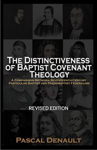 Baixar The Distinctiveness of Baptist Covenant Theology: A Comparison Between Seventeenth-Century Particular Baptist and Paedobaptist Federalism [Revised Edition] (English Edition) pdf, epub, eBook
