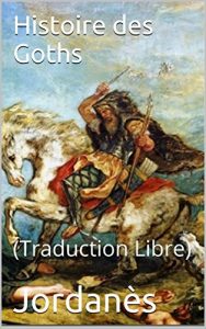 Baixar Histoire des Goths: (Traduction Libre) (French Edition) pdf, epub, eBook