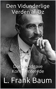 Baixar Den Vidunderlige Verden af Oz – Dansk Udgave – Kommenterede: Dansk Udgave – Kommenterede (Danish Edition) pdf, epub, eBook