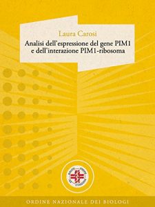 Baixar Analisi dell’espressione del gene PIM1 e dell’interazione PIM1-ribosoma pdf, epub, eBook