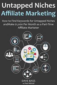 Baixar Untapped Niches Affiliate Marketing (2016 Ver.): How to Find Keywords for Untapped Niches and Make $1,000 Per Month as a Part-Time Affiliate Marketer (English Edition) pdf, epub, eBook