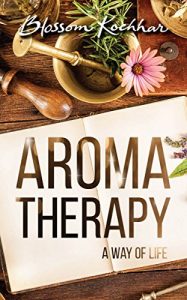 Baixar Aromatherapy: A Way of Life pdf, epub, eBook