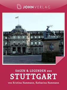 Baixar Sagen und Legenden aus Stuttgart: Stuttgarter Sagen und Legenden (Stadtsagen 28) (German Edition) pdf, epub, eBook