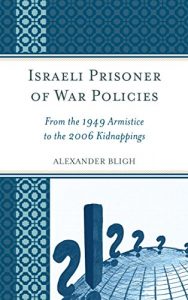 Baixar Israeli Prisoner of War Policies: From the 1949 Armistice to the 2006 Kidnappings pdf, epub, eBook