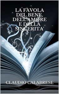 Baixar LA FAVOLA DEL BENE, DELL’AMORE E DELLA SINCERITA’ (Italian Edition) pdf, epub, eBook