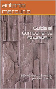 Baixar Guida al componente Sh404Sef: SEO, Analytics e Sicurezza per il tuo Joomla (Italian Edition) pdf, epub, eBook