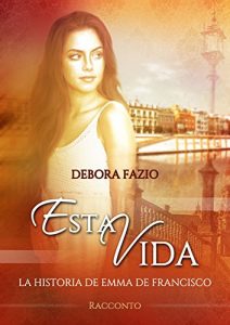 Baixar ESTA VIDA: La Historia de Emma De Francisco (Italian Edition) pdf, epub, eBook