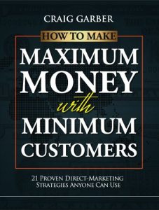 Baixar How To Make Maximum Money With Minimum Customers: 21 Proven Direct-Marketing Strategies Anyone Can Use! (English Edition) pdf, epub, eBook