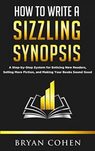 Baixar How to Write a Sizzling Synopsis: A Step-by-Step System for Enticing New Readers, Selling More Fiction, and Making Your Books Sound Good (English Edition) pdf, epub, eBook