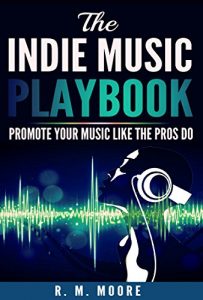 Baixar The Indie Music Playbook: Promote Your Music Like The Pros Do (English Edition) pdf, epub, eBook